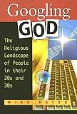 Googling God: The Religious Landscape of People in Their 20s and 30s