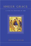 Sheer Grace: Living the Mystery of God