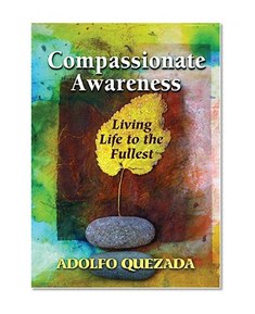 Compassionate Awareness: Living Life to the Fullest (Illuminationbook)
