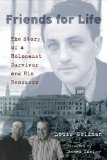 Friends for Life: The Story of a Holocaust Survivor and His Rescuers