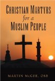 Christian Martyrs for a Muslim People