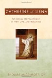 Catherine of Siena: Spiritual Development in Her Life and Teaching