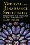 Medieval and Renaissance Spirituality: Discovering the Treasures of the Great Masters