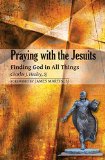 Praying with the Jesuits: Finding God in All Things (Praying With... (Paulist Press))