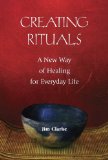 Creating Rituals: A New Way of Healing for Everyday Life