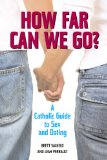 How Far Can We Go? A Catholic Guide to Sex and Dating