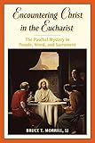 Encountering Christ in the Eucharist: The Paschal Mystery in People, Word, and Sacrament
