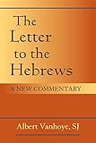 Letter to the Hebrews, The: A New Commentary