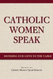 Catholic Women Speak: Bringing Our Gifts to the Table