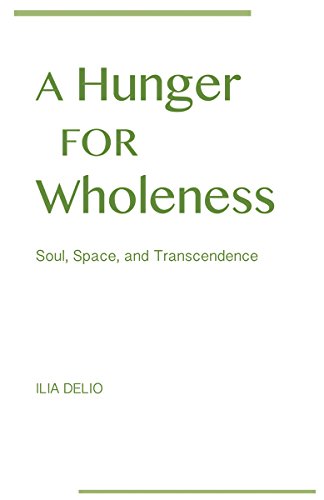 Hunger for Wholeness, A: Soul, Space, and Transcendence