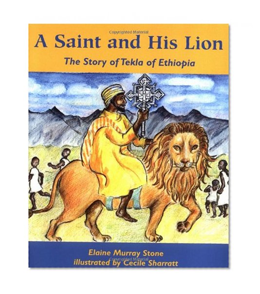 Book Cover A Saint and His Lion: The Story of Tekla of Ethiopia