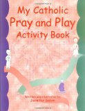 My Catholic Pray and Play Activity Book