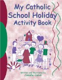 My Catholic School Holiday Activity Book: Reproducible Sheets for Home and School
