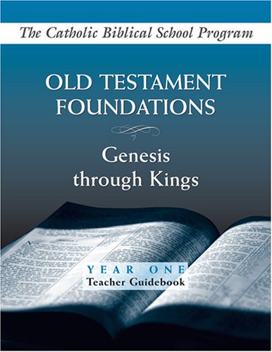 Book Cover Old Testament Foundations: Genesis Through Kings: Year One: Teacher Guidebook (Catholic Biblical School Program)