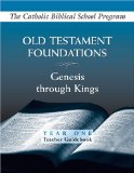 Old Testament Foundations: Genesis Through Kings: Year One: Teacher Guidebook (Catholic Biblical School Program)