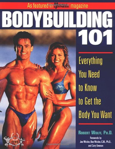Bodybuilding 101 : Everything You Need to Know to Get the Body You Want
