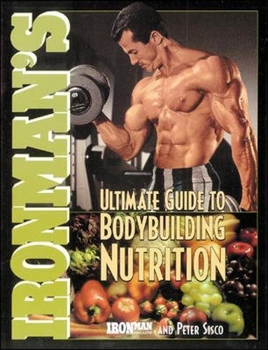 Ironman's Ultimate Guide to Bodybuilding Nutrition (Ironman Series!)