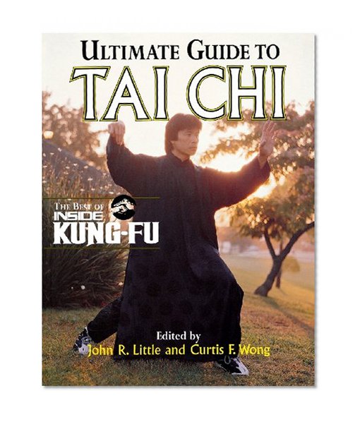 Ultimate Guide To Tai Chi : The Best of Inside Kung-Fu