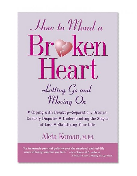How to Mend a Broken Heart : Letting Go and Moving On