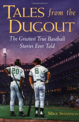 Tales from the Dugout : The Greatest True Baseball Stories Ever Told