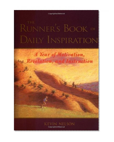 The Runner's Book of Daily Inspiration : A Year of Motivation, Revelation, and Instruction
