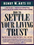 How To Settle Your Living Trust : How You Can Settle a Living Trust Swiftly, Easily, and Safely