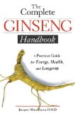 The Complete Ginseng Handbook: A Practical Guide for Energy, Health and Longevity