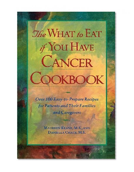 The What to Eat if You Have Cancer Cookbook