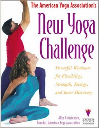 The American Yoga Association's New Yoga Challenge: Powerful Workouts for Flexibility, Strength, Energy, and Inner Discovery
