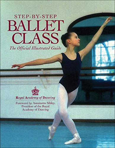 Book Cover Step-By-Step Ballet Class: The Official Illustrated Guide