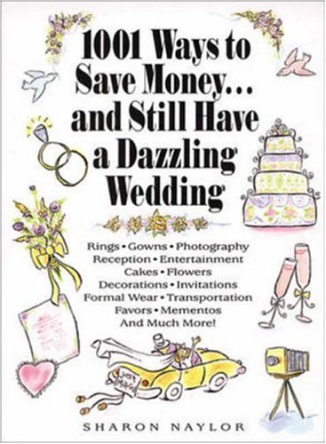 1001 Ways to Save Money and Still Have a Dazzling Wedding