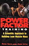 Power Factor Training : A Scientific Approach to Building Lean Muscle Mass