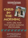 Chris-In-The-Morning: Love, Life, and the Whole Karmic Enchilada