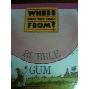 Bubble Gum (Where Does This Come from?)