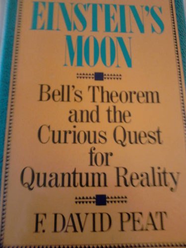 Einstein's Moon: Bell's Theorem and the Curious Quest for Quantum Reality