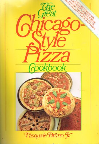 The Great Chicago Style Pizza Cookbook