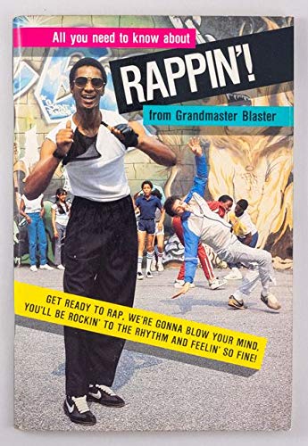 All You Need to Know About Rappin'! from Grandmaster Blaster