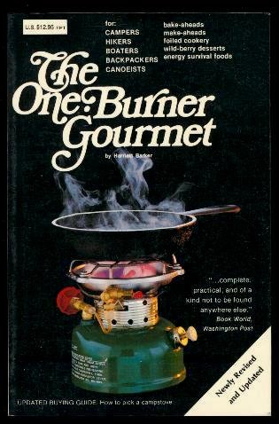 The One Burner Gourmet for Campers, Hikers, Boaters, Backpackers, Canoeists