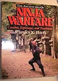 The Ancient Art of Ninja Warfare: Combat, Espionage and Traditions