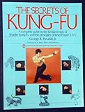The Secrets of Kung-Fu: A Complete Guide to the Fundamentals of Shaolin Kung-Fu and the Principles of Inner Power (Chi)