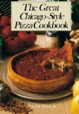 The Great Chicago-Style Pizza Cookbook