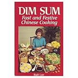 Dim Sum: Fast and Festive Chinese Cooking
