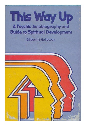 This way up: A psychic autobiography and guide to spiritual development