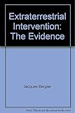 Extraterrestrial Intervention: The Evidence