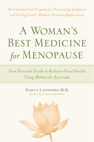 A Woman's Best Medicine for Menopause: Your Personal Guide to Radiant Good Health Using Maharishi Ayurveda