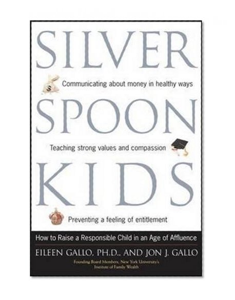 Silver Spoon Kids : How Successful Parents Raise Responsible Children