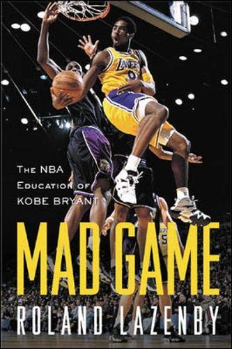 Mad Game : The NBA Education of Kobe Bryant