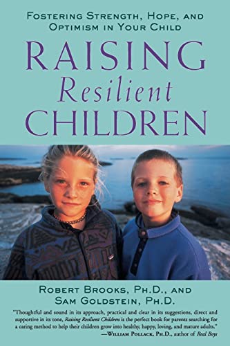 Raising Resilient Children : Fostering Strength, Hope, and Optimism in Your Child