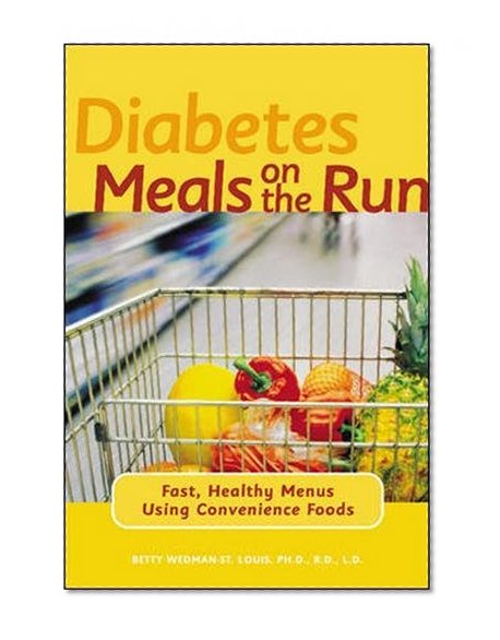 Diabetes Meals on the Run : Fast, Healthy Menus Using Convenience Foods