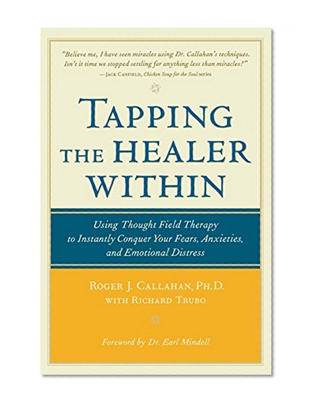 Book Cover Tapping the Healer Within: Using Thought-Field Therapy to Instantly Conquer Your Fears, Anxieties, and Emotional Distress
